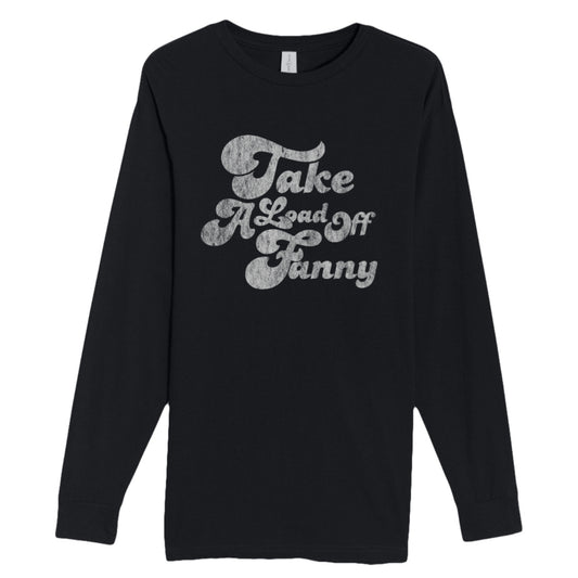 Take A Load Off Fanny Long Sleeve T-Shirt